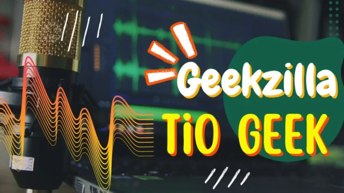 Geekzilla Tio Geek: Start Your Journey into the World of Technology