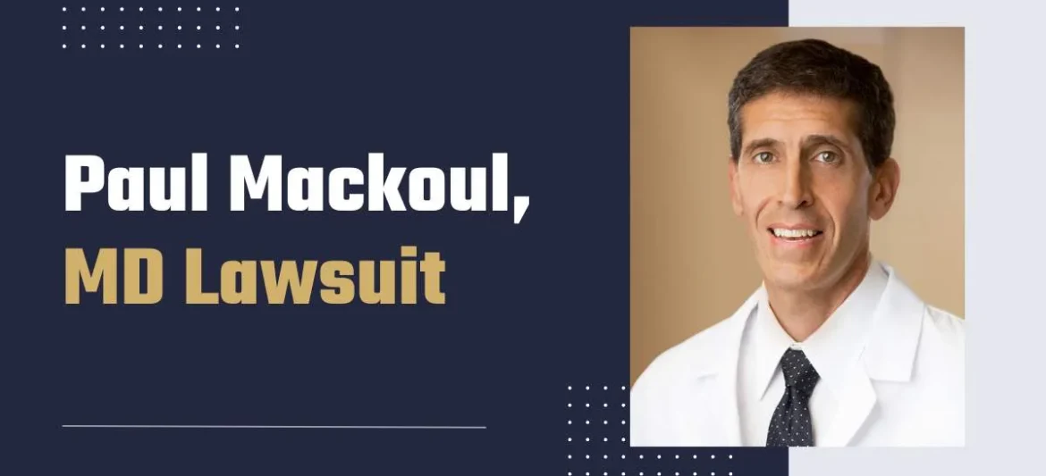 Paul MacKoul MD Lawsuit: How to Get Started and Protect Your Rights