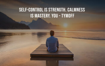 Self-Control is Strength. Calmness is Mastery. You – Tymoff